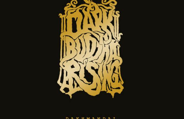 Dark Buddha Rising - Dakhmandal