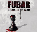 Fubar - Lead Us TO War