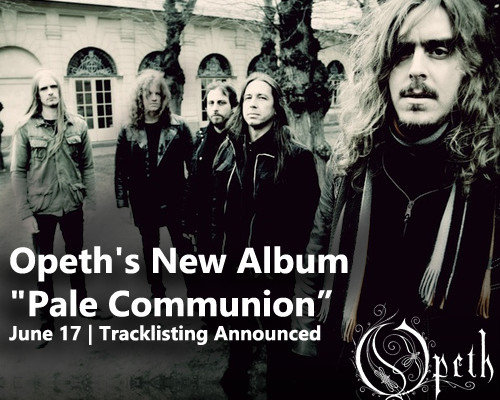 Opeth's New Album Pale Communion out in stores on June 17 - Tracklisting Announced