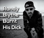 Randy Blythe Burnt His Dick