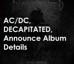 AC-DC and Decapitated Announce New Album Details