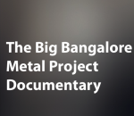 The Big Bangalore Metal Project - Indian Metal Documentary
