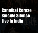 Cannibal Corpse and Suicide Silence live in Bangalore, India - April 2015 - Tickets